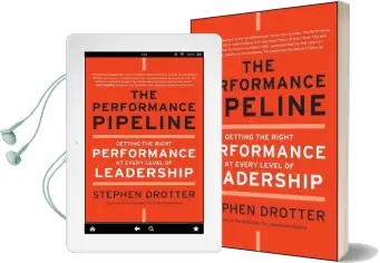 The Performance Pipeline: Getting the Right Performance at Every Level of Leadership Audiobook download free by Stephen Drotter