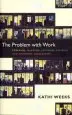 Audiobook The Problem With Work: Feminism, Marxism, Antiwork Politics, and Postwork Imaginaries author Kathi Weeks