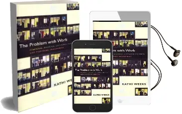 The Problem With Work: Feminism, Marxism, Antiwork Politics, and Postwork Imaginaries Audiobook download free by Kathi Weeks