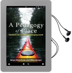 A Pedagogy of Place: Outdoor Education for a Changing World Audiobook download free by Brian Wattchow