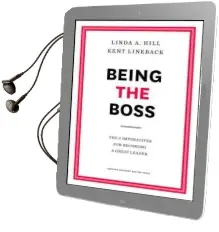 Being the Boss: The 3 Imperatives for Becoming a Great Leader Audiobook download free by Linda A. Hill