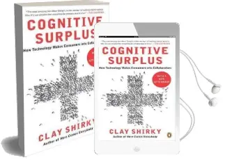 Cognitive Surplus: How Technology Makes Consumers Into Collaborators Audiobook download free by Clay Shirky