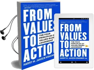 From Values to Action: The Four Principles of Values-Based Leadership Audiobook download free by Harry M. Kraemer