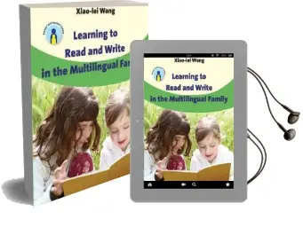 Learning to Read and Write in the Multilingual Family Audiobook download free by Xiao Lei Wang