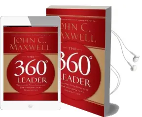 The 360 Degree Leader: Developing Your Influence From Anywhere in the Organization Audiobook download free by John C. Maxwell