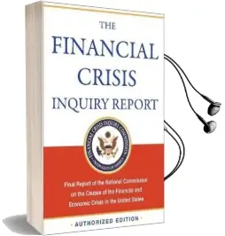 The Financial Crisis Inquiry Report, Authorized Edition: Final Report of the National Commission on the Causes of the Financial and Economic Crisis in the United States Audiobook download free by United States. Financial Crisis Inquiry Commission
