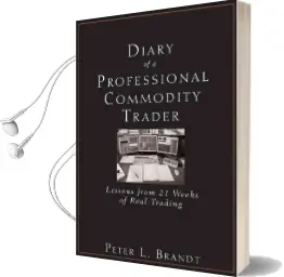Diary of a Professional Commodity Trader: Lessons From 21 Weeks of Real Trading Audiobook download free by Peter L. Brandt