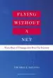 Audiobook Flying Without a net: Turn Fear of Change Into Fuel for Success author Thomas J. Delong