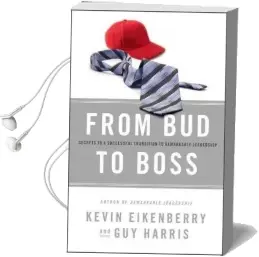 From bud to Boss: Secrets to a Successful Transition to Remarkable Leadership Audiobook download free by Kevin Eikenberry