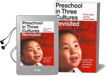 Preschool in Three Cultures Revisited: China, Japan, and the United States Audiobook download free by Joseph Tobin