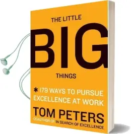 The Little big Things: 163 Ways to Pursue Excellence Audiobook download free by Thomas J. Peters