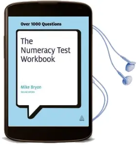 The Numeracy Test Workbook: Everything you Need for a Successful Programme of Self Study Including Quick Tests and Full-Length Realistic Mock-Ups Audiobook download free by Mike Bryon