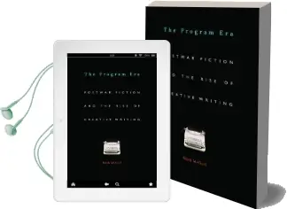 The Program era: Postwar Fiction and the Rise of Creative Writing Audiobook download free by Mark Mcgurl