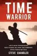 Audiobook Time Warrior: How to Defeat Procrastination, People-Pleasing, Self-Doubt, Over-Commitment, Broken Promises and Chaos author Steve Chandler