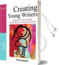 Creating Young Writers: Using the six Traits to Enrich Writing Process in Primary Classrooms Audiobook download free by Vicki Spandel