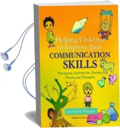 Helping Children to Improve Their Communication Skills: Therapeutic Activities for Teachers, Parents and Therapists Audiobook download free by Deborah Plummer