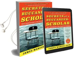 Secrets of a Buccaneer-Scholar: Self-Education and the Pursuit of Passion Audiobook download free by James Marcus Bach