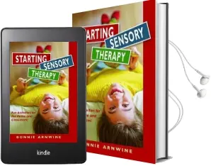 Starting Sensory Therapy: Fun Activities for the Home and Classroom Audiobook download free by Bonnie Arnwine
