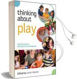 Thinking About Play: Developing a Reflective Approach Audiobook download free by Janet Moyles