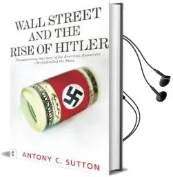 Wall Street and the Rise of Hitler: The Astonishing True Story of the American Financiers who Bankrolled the Nazis Audiobook download free by Antony Cyril Sutton