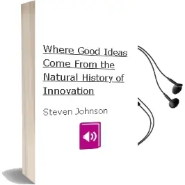 Where Good Ideas Come From: The Natural History of Innovation Audiobook download free by Steven Johnson
