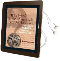Why Won'T you Just Tell us the Answer?: Teaching Historical Thinking in Grades 7-12 Audiobook download free by Bruce Lesh