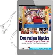 Everyday Maths Through Everyday Provision: Developing Opportunities for Mathematics in the Early Years Audiobook download free by Jenny Weidner