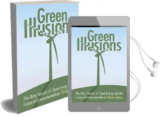 Green Illusions: The Dirty Secrets of Clean Energy and the Future of Environmentalism Audiobook download free by Ozzie Zehner
