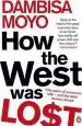 Audiobook How the West was Lost: Fifty Years of Economic Folly - and the Stark Choices Ahead author Dambisa Moyo