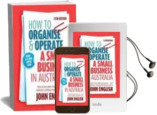 How to Organise & Operate a Small Business in Australia: How to Turn Ideas Into Success - From Australia'S Leading Small Business Writer Audiobook download free by John W. English
