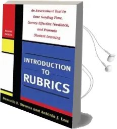 Introduction to Rubrics: An Assessment Tool to Save Grading Time, Convey Effective Feedback and Promote Student Learning Audiobook download free by Dannelle D. Stevens