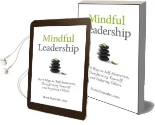 Mindful Leadership: The 9 Ways to Self-Awareness, Transforming Yourself, and Inspiring Others Audiobook download free by Maria Gonzalez