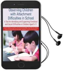 Observing Children With Attachment Difficulties in School: A Tool for Identifying and Supporting Emotional and Social Difficulties in Children Aged 5-11 Audiobook download free by Helen Worrall