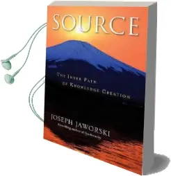 Source: The Inner Path of Knowledge Creation: The Inner Path of Knowledge Creation Audiobook download free by Joseph Jaworski