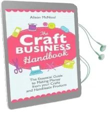 The Craft Business Handbook - the Essential Guide to Making Money From Your Crafts and Handmade Products Audiobook download free by Alison Mcnicol
