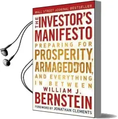 The Investor'S Manifesto: Preparing for Prosperity, Armageddon, and Everything in Between Audiobook download free by William J. Bernstein