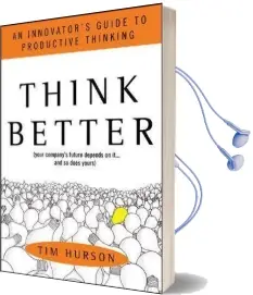 Think Better: An Innovator'S Guide to Productive Thinking Audiobook download free by Tim Hurson