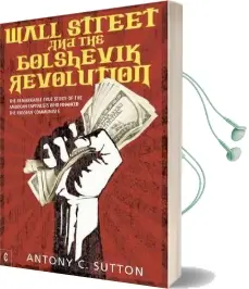 Wall Street and the Bolshevik Revolution: The Remarkable True Story of the American Capitalists who Financed the Russian Communists Audiobook download free by Antony Cyril Sutton
