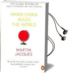 When China Rules the World: The Rise of the Middle Kingdom and the end of the Western World [Greatly Updated and Expanded] Audiobook download free by Martin Jacques