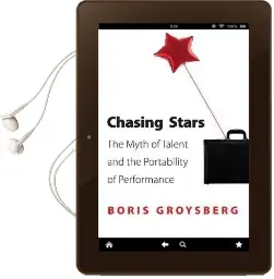 Chasing Stars: The Myth of Talent and the Portability of Performance Audiobook download free by Boris Groysberg