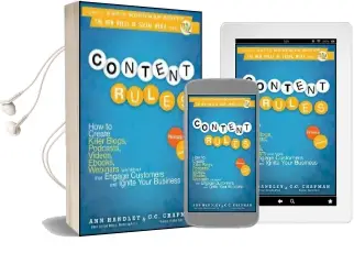 Content Rules: How to Create Killer Blogs, Podcasts, Videos, Ebooks, Webinars (And More) That Engage Customers and Ignite Your Business Audiobook download free by Ann Handley