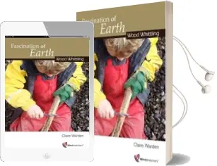 Fascination of Earth: Wood Whittling Audiobook download free by Claire Warden