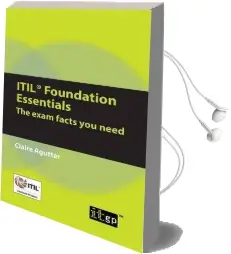 Itil Foundation Essentials: The Exam Facts you Need Audiobook download free by Claire Agutter
