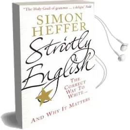 Strictly English: The Correct way to Write ... and why it Matters Audiobook download free by Simon Heffer