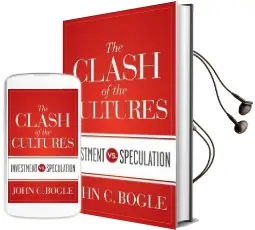 The Clash of the Cultures: Investment vs. Speculation Audiobook download free by John C. Bogle