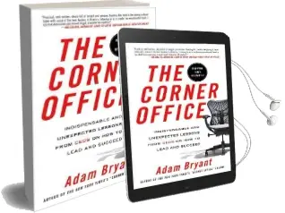 The Corner Office: Indispensable and Unexpected Lessons From Ceos on how to Lead and Succeed Audiobook download free by Adam Bryant