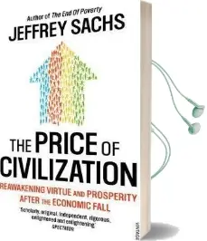 The Price of Civilization: Economics and Ethics After the Fall Audiobook download free by Jeffrey Sachs