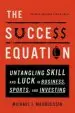 Audiobook The Success Equation: Untangling Skill and Luck in Business, Sports, and Investing author Michael J. Mauboussin