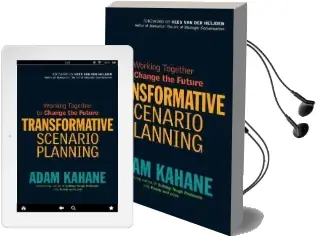 Transformative Scenario Planning: Working Together to Change the Future: Working Together to Change the Future Audiobook download free by Adam Kahane