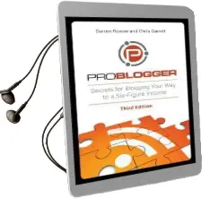 Problogger: Secrets for Blogging Your way to a Six-Figure Income Audiobook download free by Darren Rowse